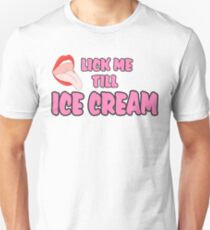 lick me till ice cream t shirt Unisex T-Shirt