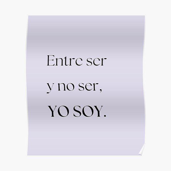 Entre Ser Y No Ser Yo Soy Teresa "Entre ser y no ser, yo soy - Teresa telenovela" Poster for Sale by
