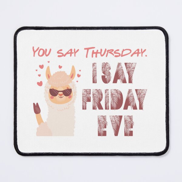 Item preview, You say Thursday. I Say Friday Eve - Its Friday Eve- Lama Friday designed and sold by secretbox.