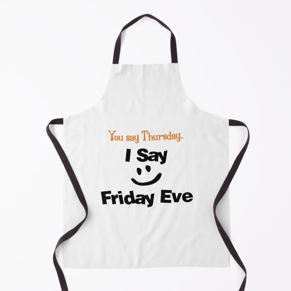 Item preview, You say Thursday. I Say Friday Eve - Its Friday Eve designed and sold by secretbox.