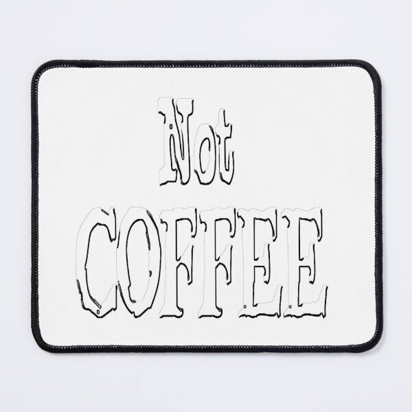 Item preview, Not Coffee, designed and sold by DianeBP.