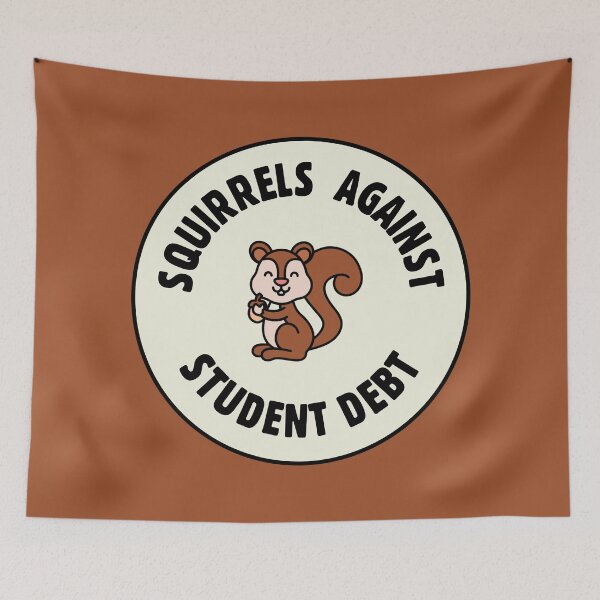 Item preview, Squirrels Against Student Debt - College Debt designed and sold by Picket Club.