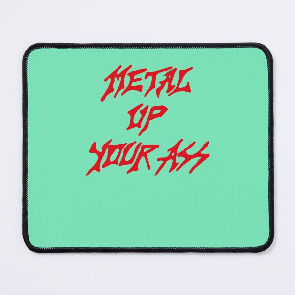 Item preview, Metal Up Your Ass Is Better Than Kill Em All designed and sold by BrandyMorris.