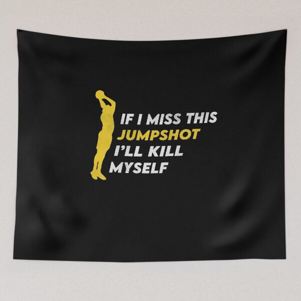Item preview, If I Miss This Jumpshot I'll Kill Myself  designed and sold by YaassDesign.