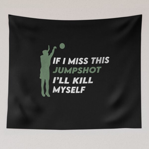 Item preview, Copy of If I Miss This Jumpshot I'll Kill Myself  designed and sold by YaassDesign.