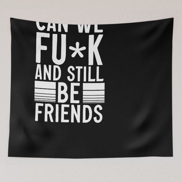 Item preview, Can We Fuck And Still Be Friends designed and sold by AY-Store24.