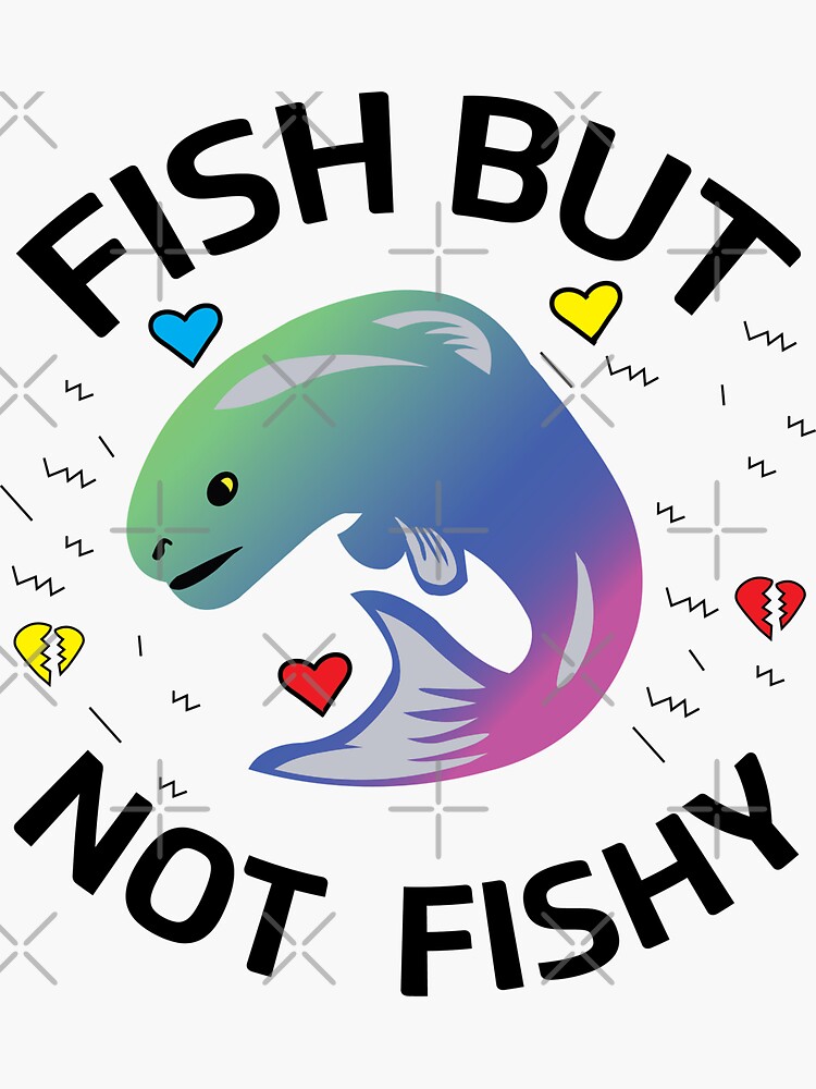 "FISH BUT NOT FISHY" Sticker for Sale by JustAmbers Redbubble