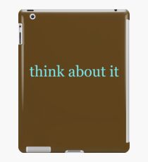 think about it iPad Case/Skin