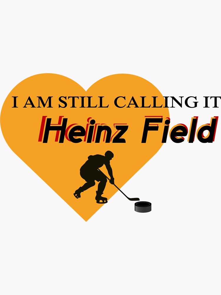 I'm Still Calling It Heinz Field Decal Steelers You PICK COLOR