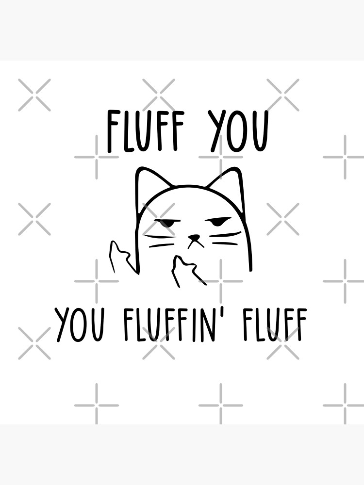 FLuff you you fluffin' fluff funny  Throw Pillow for Sale by tee