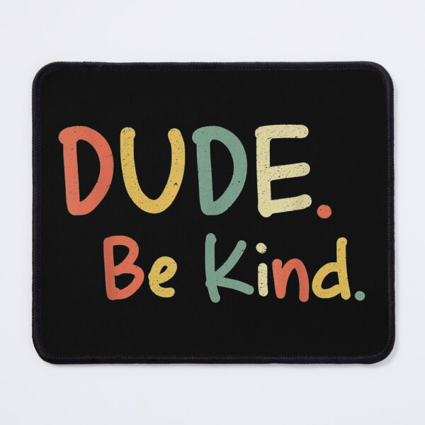 Item preview, Dude Be Kind, Anti Bullying Retro Kindness Choose Kind designed and sold by VictorPalulao.