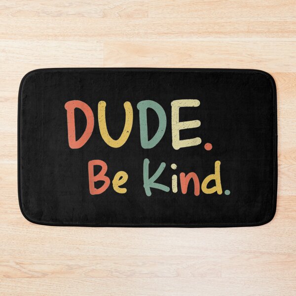 Item preview, Dude Be Kind, Anti Bullying Retro Kindness Choose Kind designed and sold by VictorPalulao.