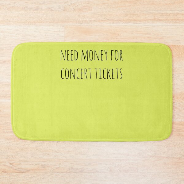 Item preview, Need Money For Concert Tickets  designed and sold by ShellyCrame.