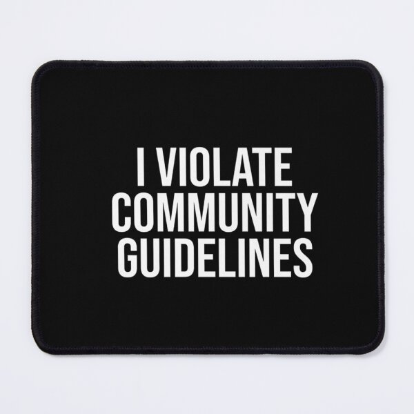 Item preview, I Violate Community Guidelines Funny Sarcastic Sarcasm  designed and sold by Erik44a.