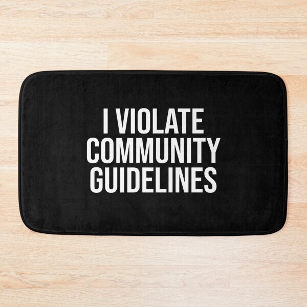 Item preview, I Violate Community Guidelines Funny Sarcastic Sarcasm  designed and sold by Erik44a.