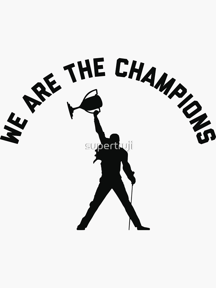 "We are the champions - QUEEN" Sticker by supertruji | Redbubble