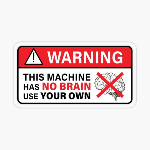 Item preview, This Machine Has No Brain Use Your Own Funny Sign designed and sold by StickDeco.