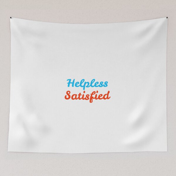 Item preview, Helpless Satisfied designed and sold by MissEllieVator.