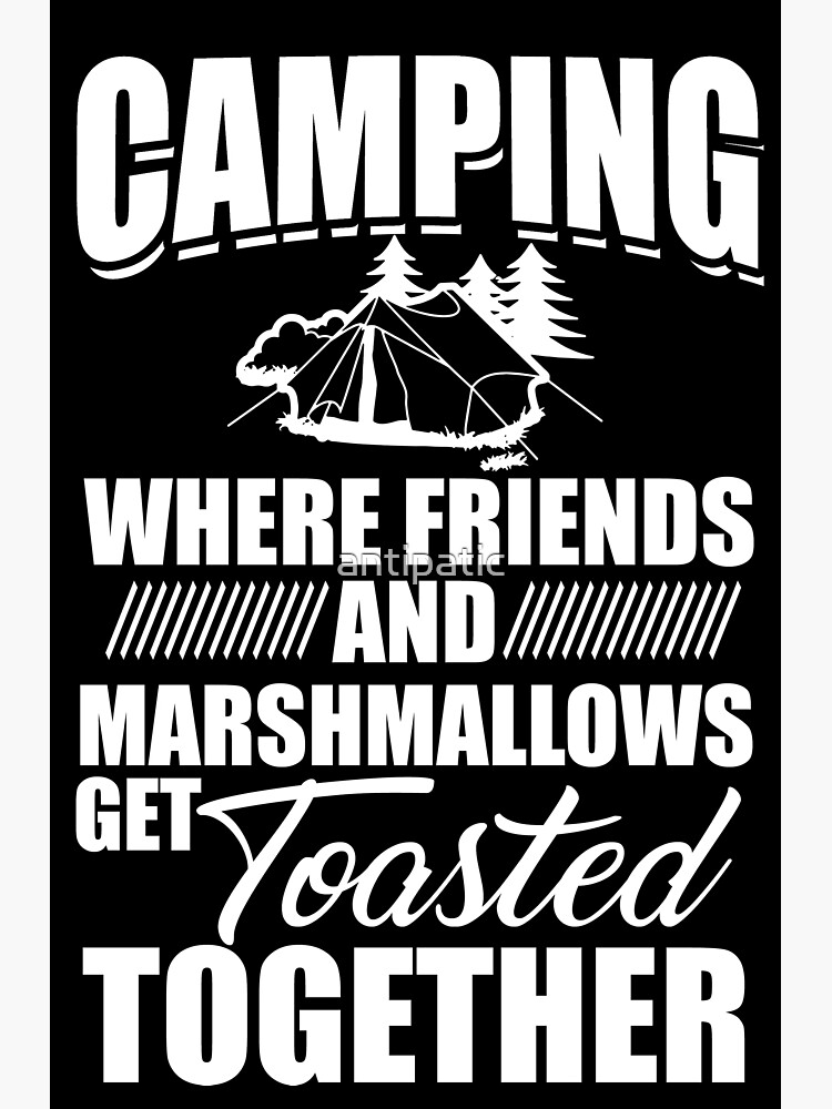 Camping where friends & marshmallows Get Toasted - Premium