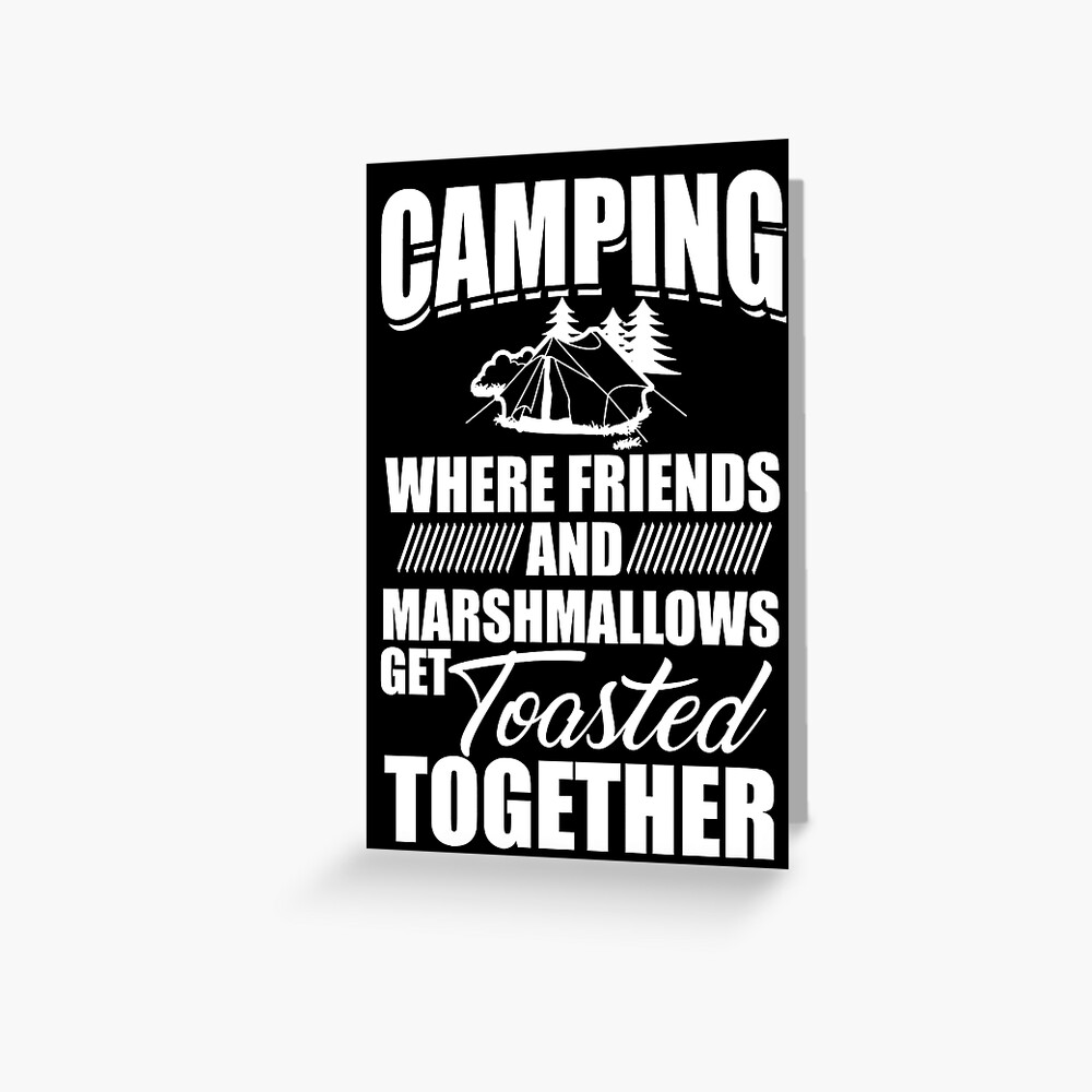 Camping where friends & marshmallows Get Toasted - Premium