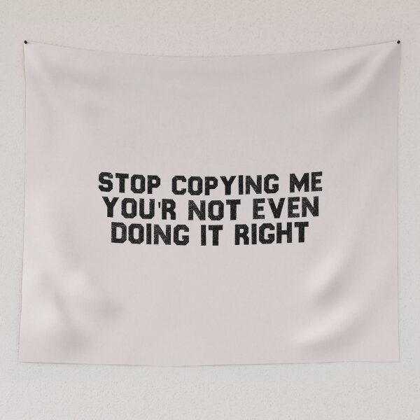 Item preview, Stop Copying Me You're Not Even Doing It Right Premium_7 designed and sold by EguchiMiyuki.