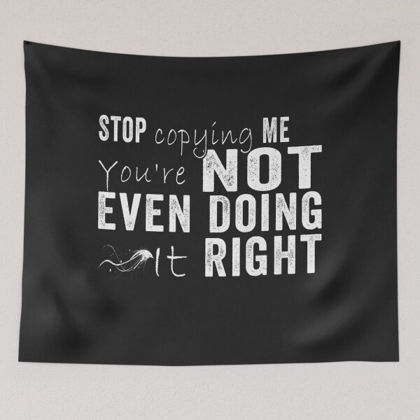 Item preview, Stop Copying Me You're Not Even Doing It Right Premium_4 designed and sold by EguchiMiyuki.