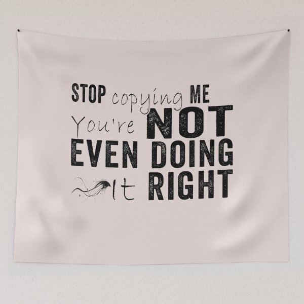 Item preview, Stop Copying Me You're Not Even Doing It Right Premium_1 designed and sold by EguchiMiyuki.