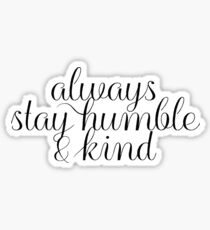 Always Stay Humble and Kind Sticker
