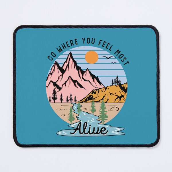 Item preview, Go Where you feel most alive - Mountains designed and sold by ArtCreativeSACB.