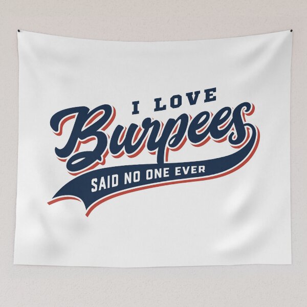 Item preview, I Love Burpees Said No One Ever designed and sold by Brogress Project.