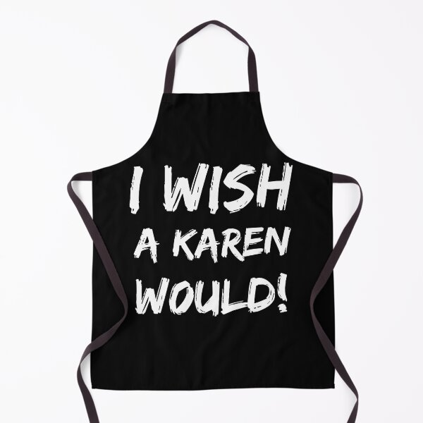 Item preview, I wish a karen would designed and sold by Str8like dattshirts.