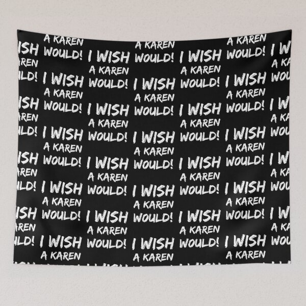 Item preview, I wish a karen would designed and sold by Str8like dattshirts.