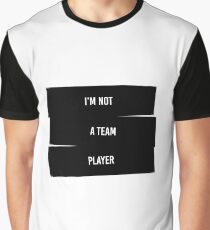 Not a team player Graphic T-Shirt