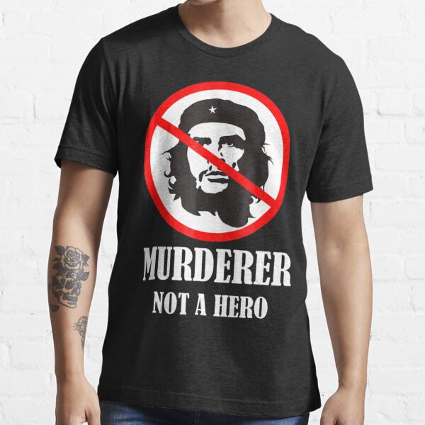 Anti Che Guevara T-Shirt - Anti Socialism Murderer Not A Hero T