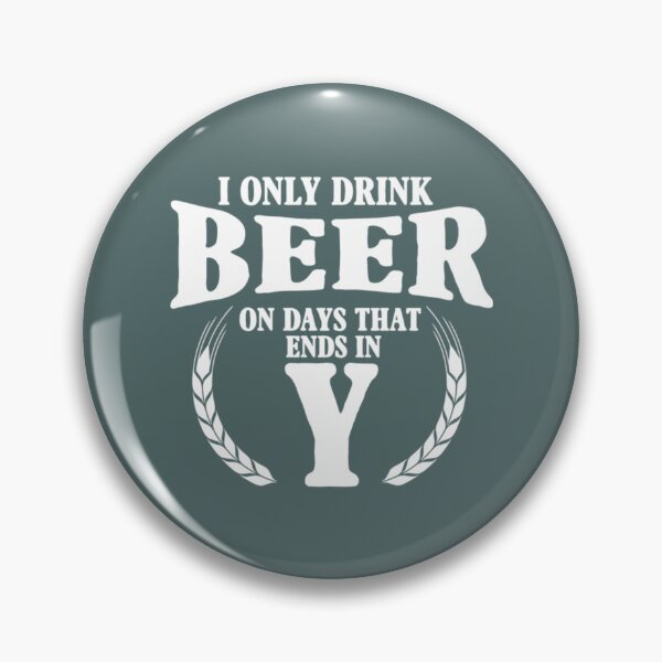 Item preview, Beer - I only drink on days that ends in Y designed and sold by KilahaLottus.