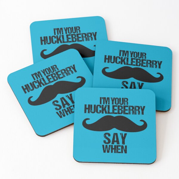 Item preview, I_m Your Huckleberry Say When   designed and sold by SilasBrownShop.
