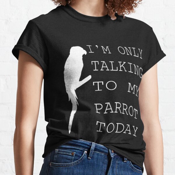 Item preview, funny i'm only talking to my parrot today designed and sold by KilahaLottus.