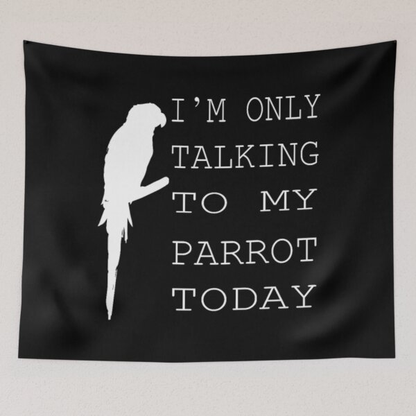 Item preview, funny i'm only talking to my parrot today designed and sold by KilahaLottus.