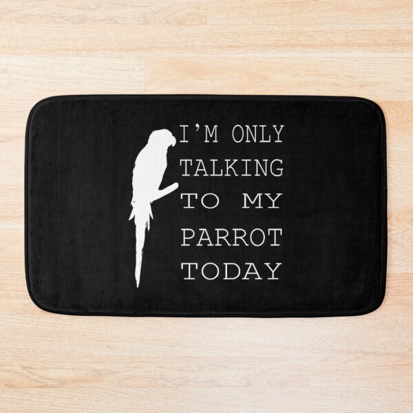 Item preview, funny i'm only talking to my parrot today designed and sold by KilahaLottus.