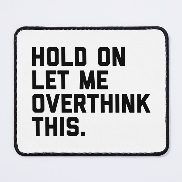 Item preview, Hold On, Overthink This (White) Funny Quote designed and sold by quarantine81.
