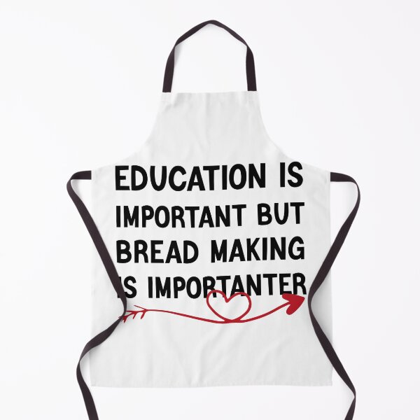 Item preview, Education Is Important But Bread Making Is Importanter designed and sold by medbdj.