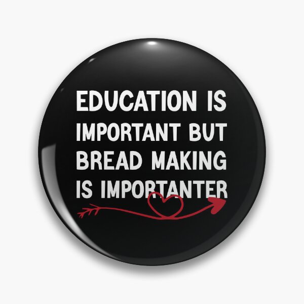 Item preview, Education Is Important But Bread Making Is Importanter designed and sold by medbdj.