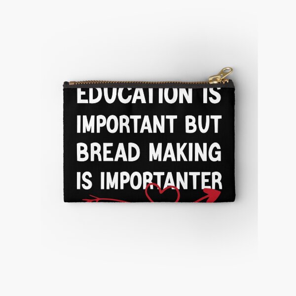 Item preview, Education Is Important But Bread Making Is Importanter designed and sold by medbdj.