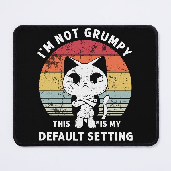 Item preview, I'm not grumpy this is my default setting Funny Cat Humor designed and sold by Designer-Girl.