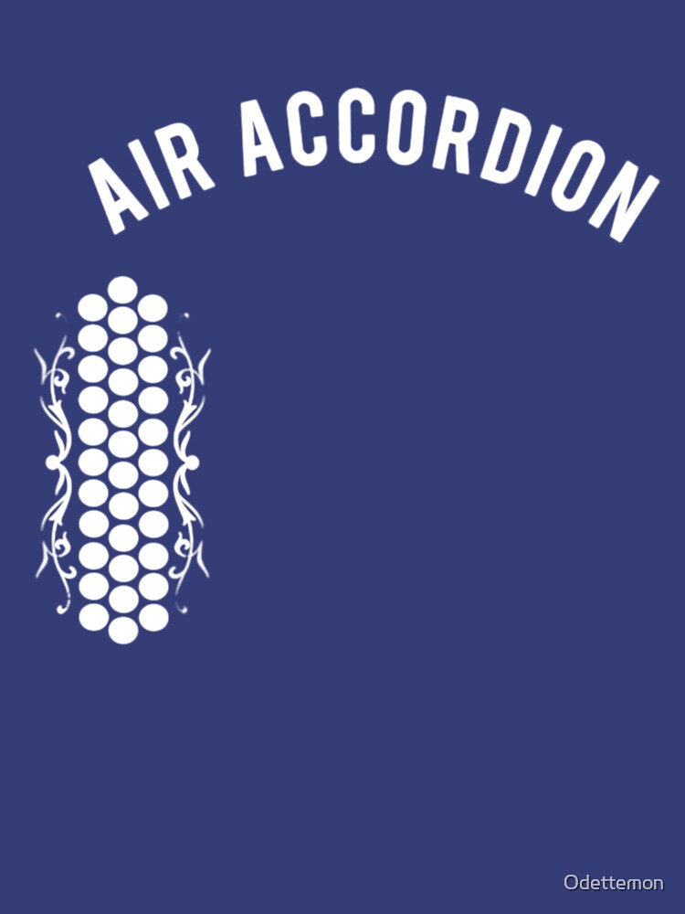 "Funny Air Accordion Tshirt Musical Band Meme Quote Original Gift" T