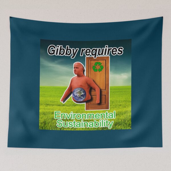 Item preview, Gibby Requires Environmental Sustainability     designed and sold by GideonMeadows.