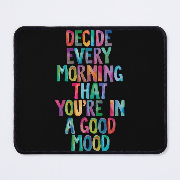 Item preview, Decide Every Morning That You're in a Good Mood designed and sold by TaylorCor36209.