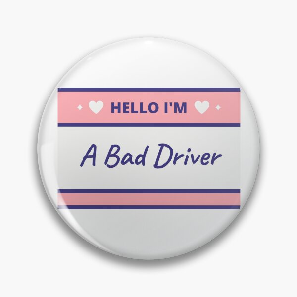Item preview, Hello I’m A Bad Driver designed and sold by heyyyyyybabe.