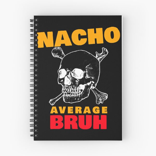 Item preview, Nacho average Bruh 6.0  designed and sold by BethBenja21928.