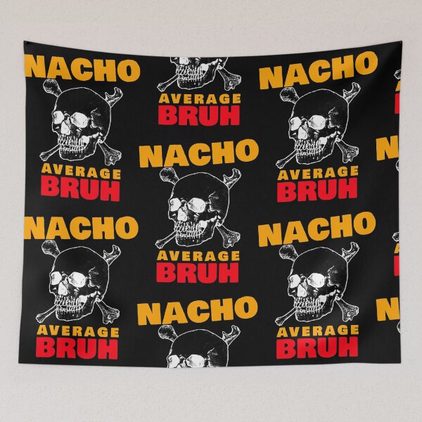 Item preview, Nacho average Bruh 6.0  designed and sold by BethBenja21928.